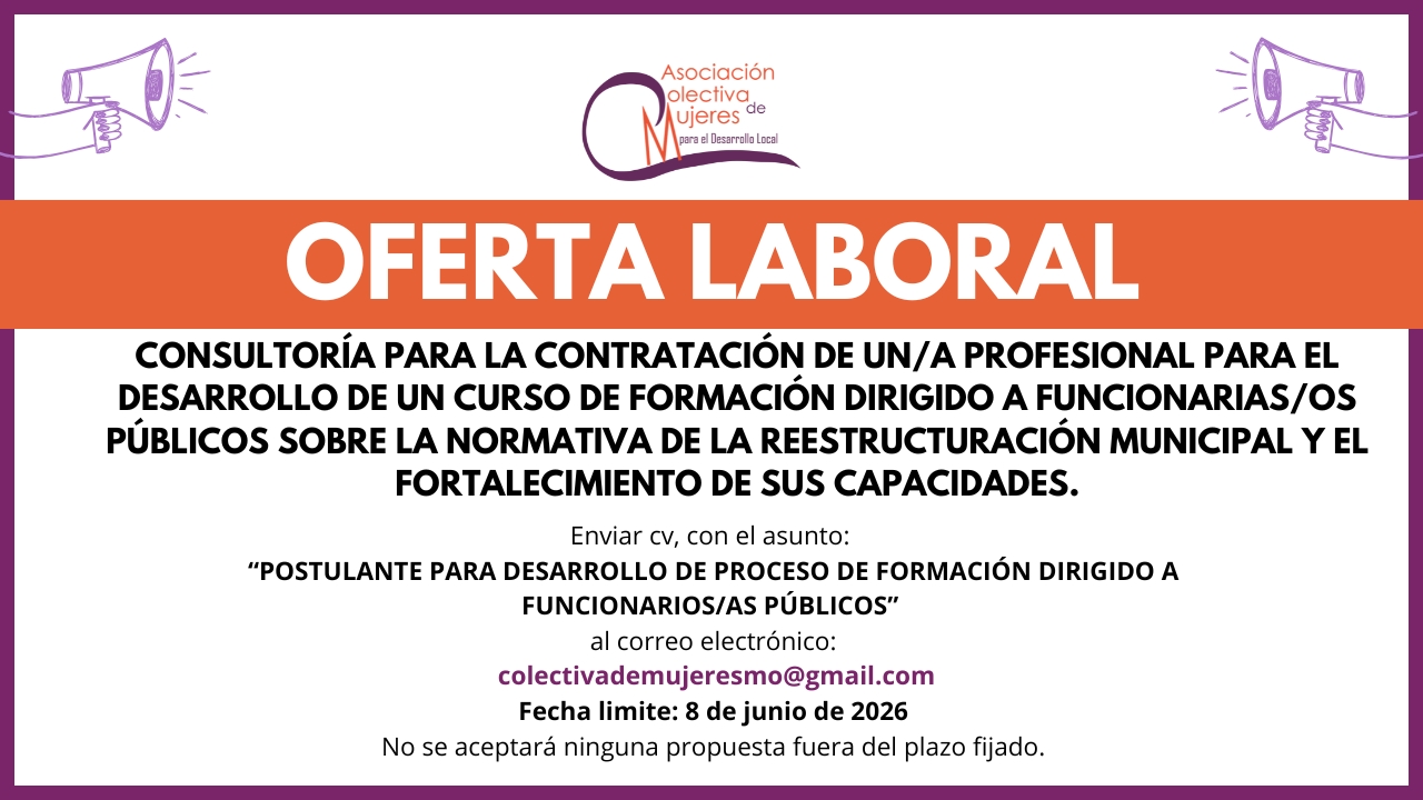 CONTRATACIÓN DE UN/A PROFESIONAL PARA EL DESARROLLO DE UN CURSO DE FORMACIÓN DIRIGIDO A FUNCIONARIAS/OS PÚBLICOS SOBRE LA NORMATIVA DE LA REESTRUCTURACIÓN MUNICIPAL Y EL FORTALECIMIENTO DE SUS CAPACIDADES