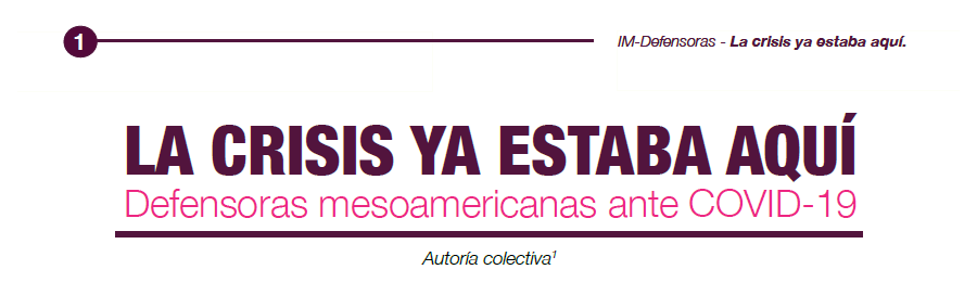 LA CRISIS YA ESTABA AQUÍ Defensoras mesoamericanas ante COVID-19